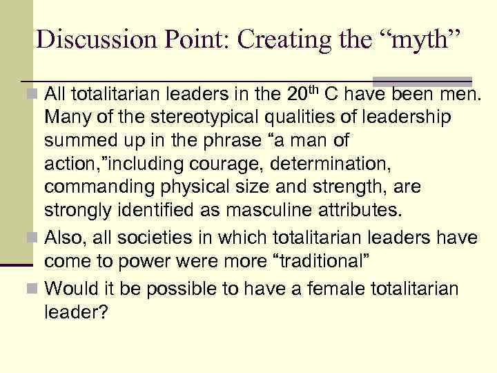 Discussion Point: Creating the “myth” n All totalitarian leaders in the 20 th C