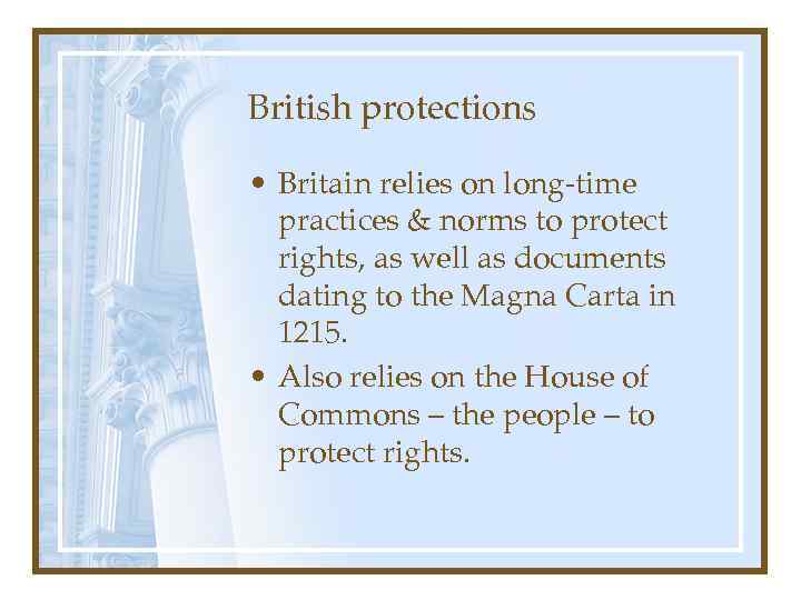 British protections • Britain relies on long-time practices & norms to protect rights, as
