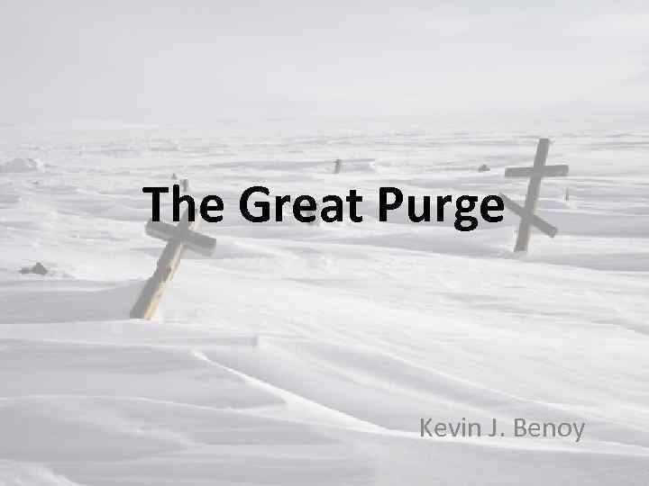 The Great Purge Kevin J. Benoy 