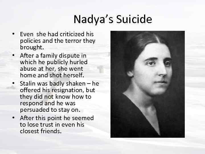 Nadya’s Suicide • Even she had criticized his policies and the terror they brought.