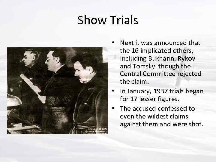 Show Trials • Next it was announced that the 16 implicated others, including Bukharin,