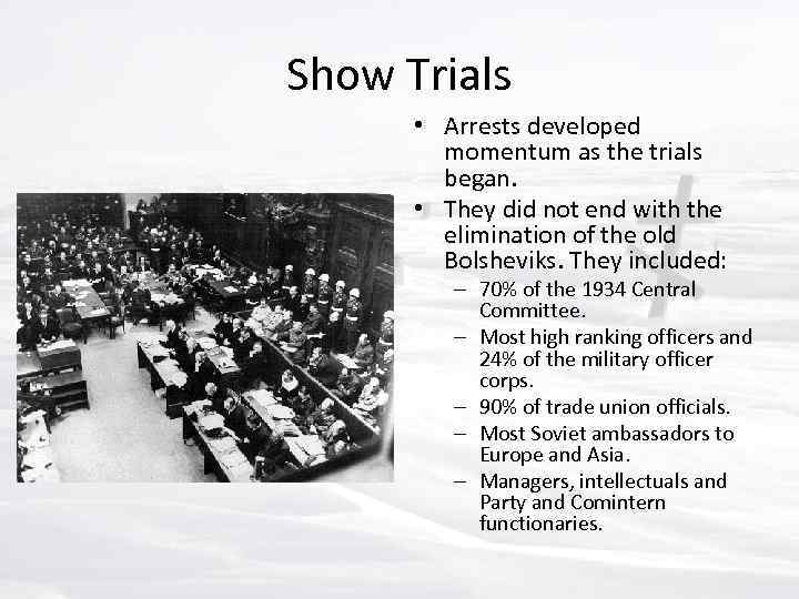 Show Trials • Arrests developed momentum as the trials began. • They did not