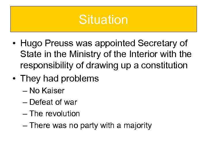 Situation • Hugo Preuss was appointed Secretary of State in the Ministry of the