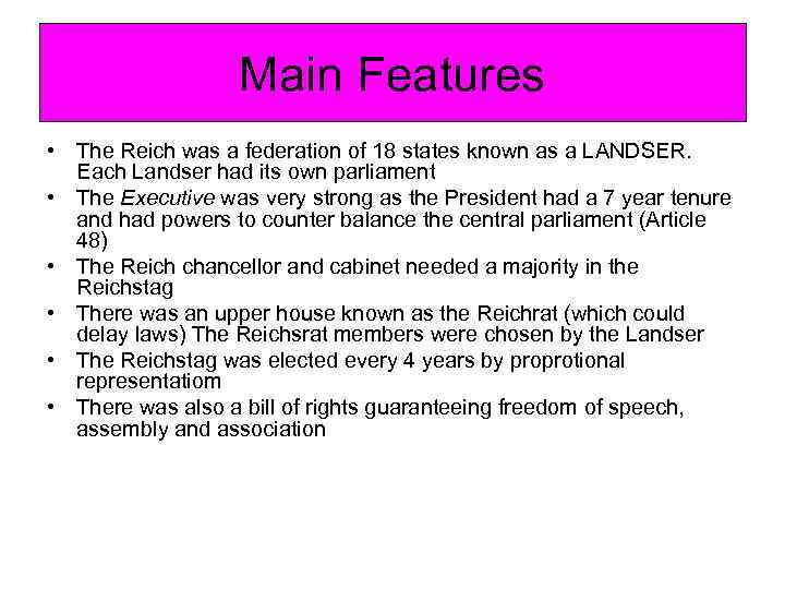 Main Features • The Reich was a federation of 18 states known as a