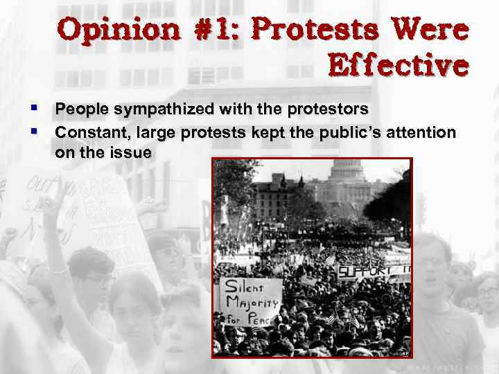 Opinion #1: Protests Were Effective § People sympathized with the protestors § Constant, large