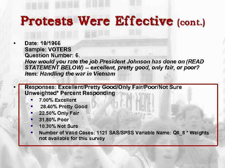 Protests Were Effective (cont. ) • Date: 10/1966 Sample: VOTERS Question Number: 6. How