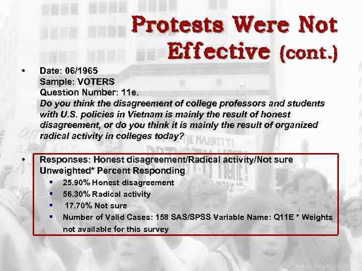 Protests Were Not Effective (cont. ) • Date: 06/1965 Sample: VOTERS Question Number: 11