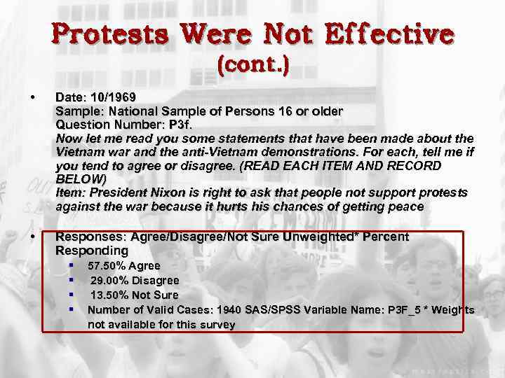 Protests Were Not Effective (cont. ) • Date: 10/1969 Sample: National Sample of Persons