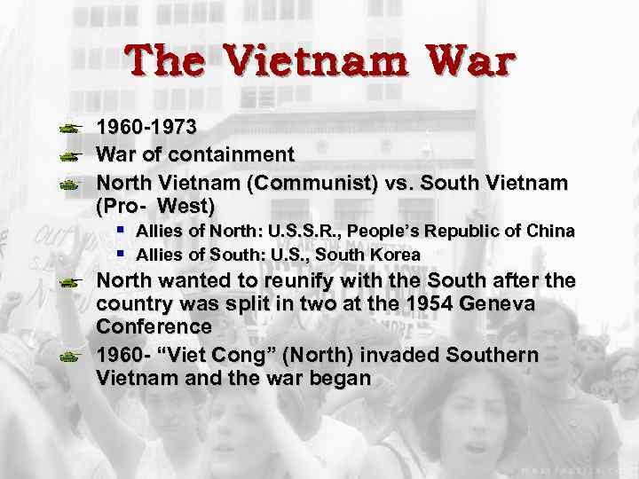 The Vietnam War 1960 -1973 War of containment North Vietnam (Communist) vs. South Vietnam