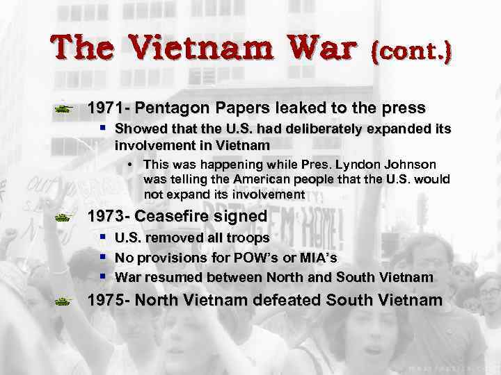 The Vietnam War (cont. ) 1971 - Pentagon Papers leaked to the press §