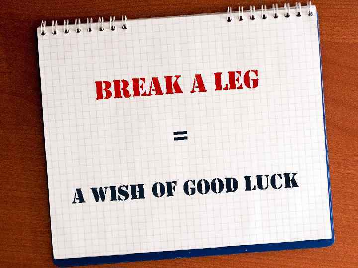 k a leg brea = ood luck wish of g a 