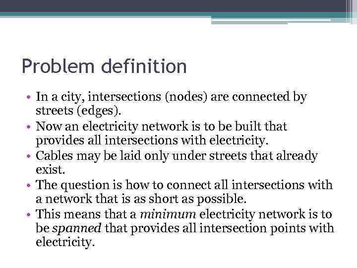 Problem definition • In a city, intersections (nodes) are connected by streets (edges). •