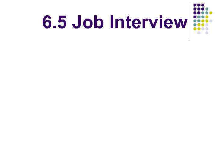 6. 5 Job Interview 