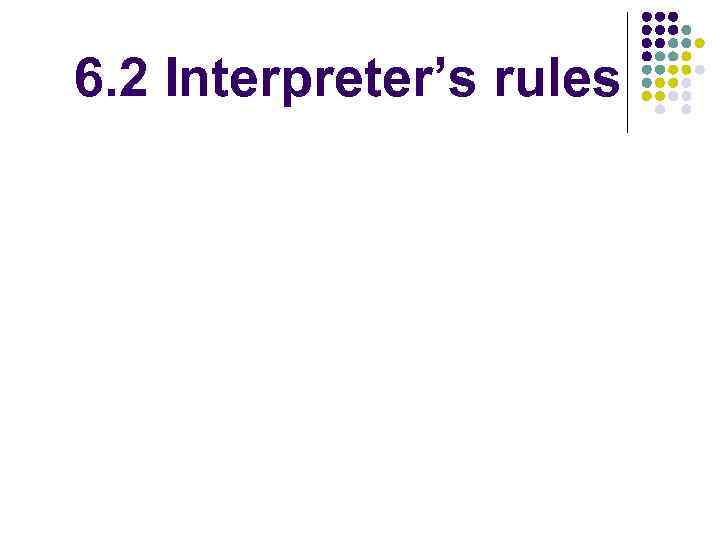 6. 2 Interpreter’s rules 