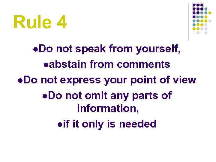 Rule 4 l. Do not speak from yourself, labstain from comments l. Do not