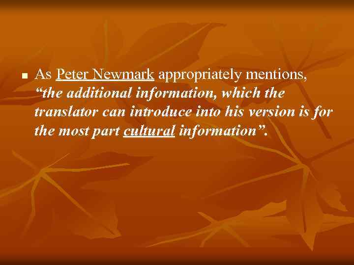 n As Peter Newmark appropriately mentions, “the additional information, which the translator can introduce