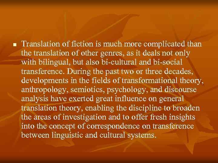 n Translation of fiction is much more complicated than the translation of other genres,