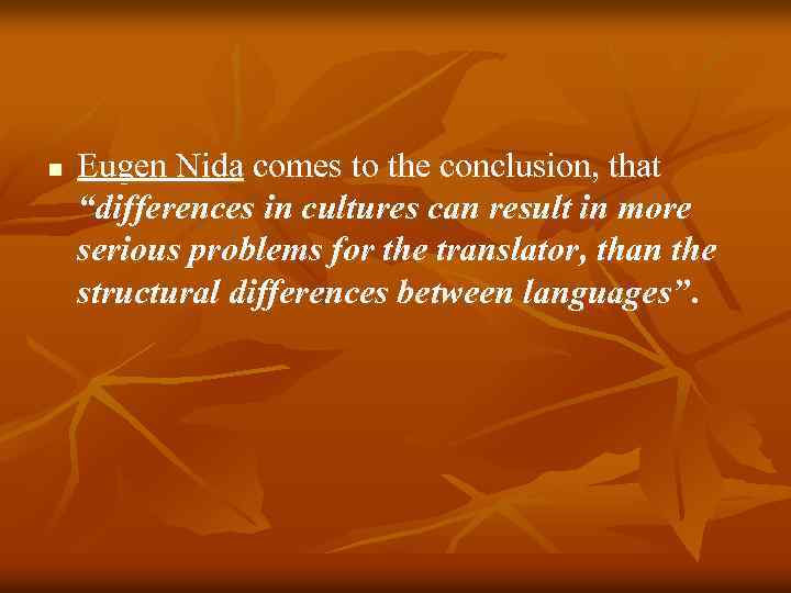 n Eugen Nida comes to the conclusion, that “differences in cultures can result in