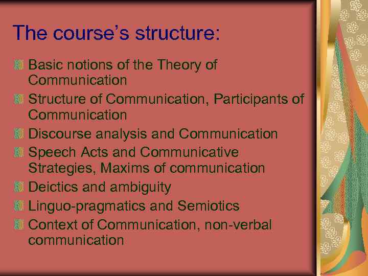 The course’s structure: Basic notions of the Theory of Communication Structure of Communication, Participants