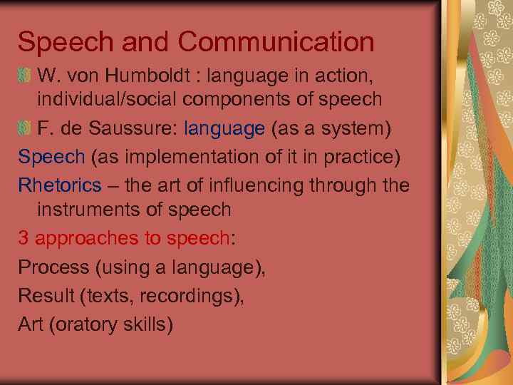 Speech and Communication W. von Humboldt : language in action, individual/social components of speech