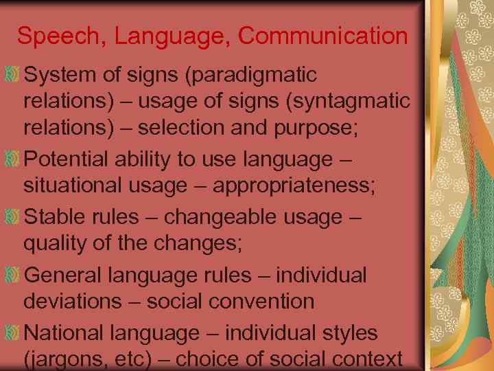 Speech, Language, Communication System of signs (paradigmatic relations) – usage of signs (syntagmatic relations)