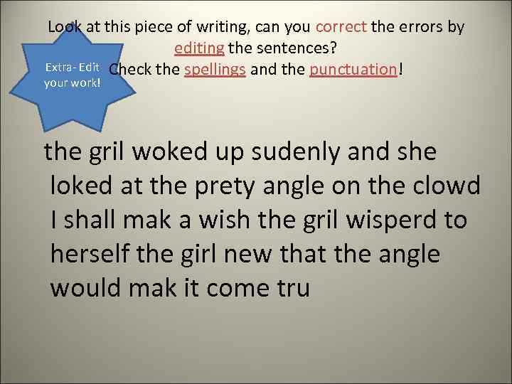 Look at this piece of writing, can you correct the errors by editing the