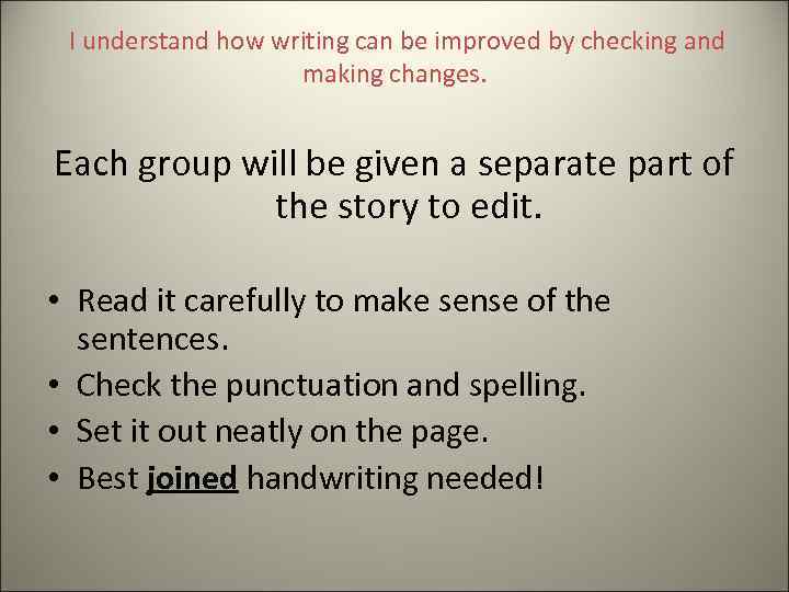 I understand how writing can be improved by checking and making changes. Each group