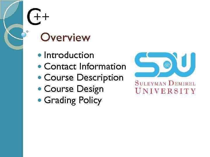 Overview Introduction Contact Information Course Description Course Design Grading Policy 