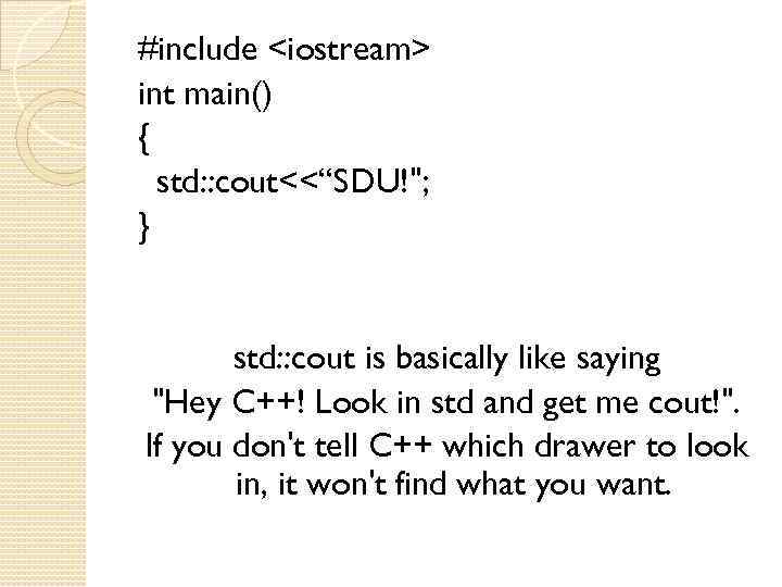 #include <iostream> int main() { std: : cout<<“SDU!