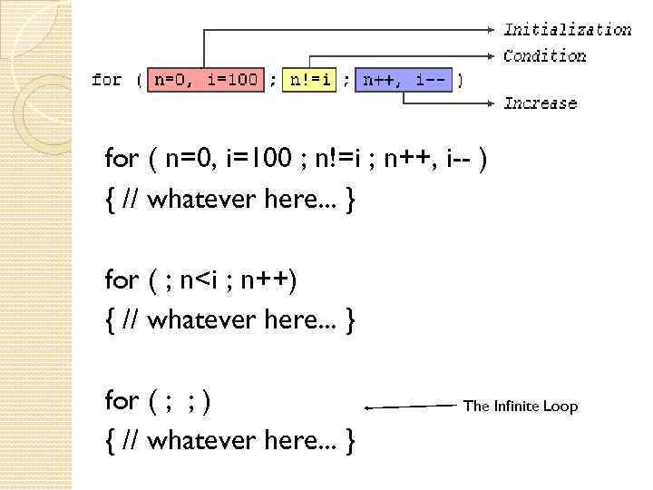for ( n=0, i=100 ; n!=i ; n++, i-- ) { // whatever here.