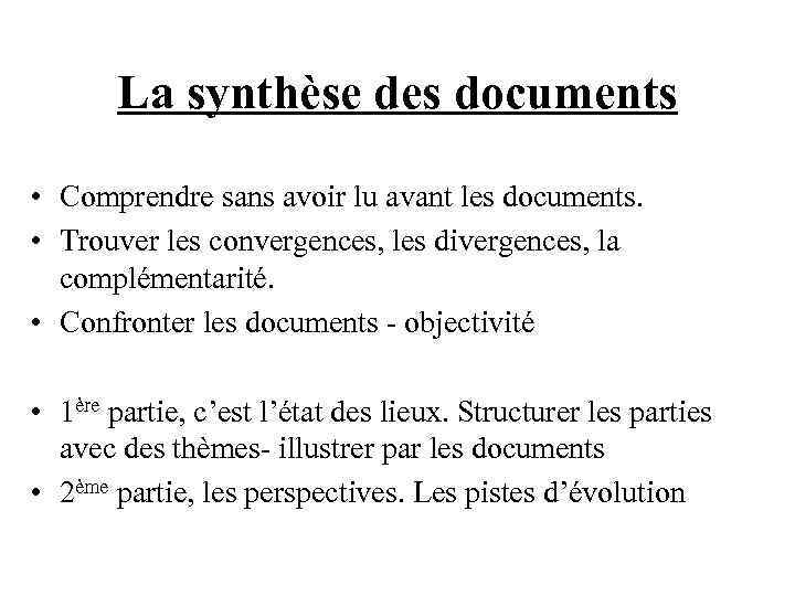 La synthèse des documents • Comprendre sans avoir lu avant les documents. • Trouver