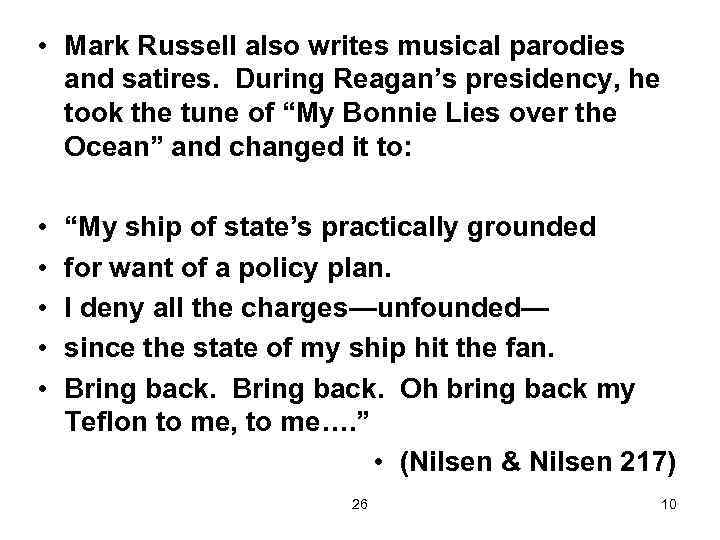  • Mark Russell also writes musical parodies and satires. During Reagan’s presidency, he