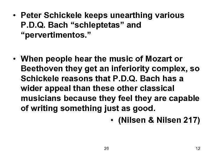  • Peter Schickele keeps unearthing various P. D. Q. Bach “schleptetas” and “pervertimentos.