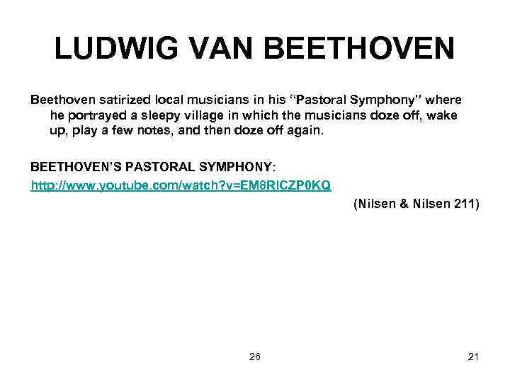 LUDWIG VAN BEETHOVEN Beethoven satirized local musicians in his “Pastoral Symphony” where he portrayed