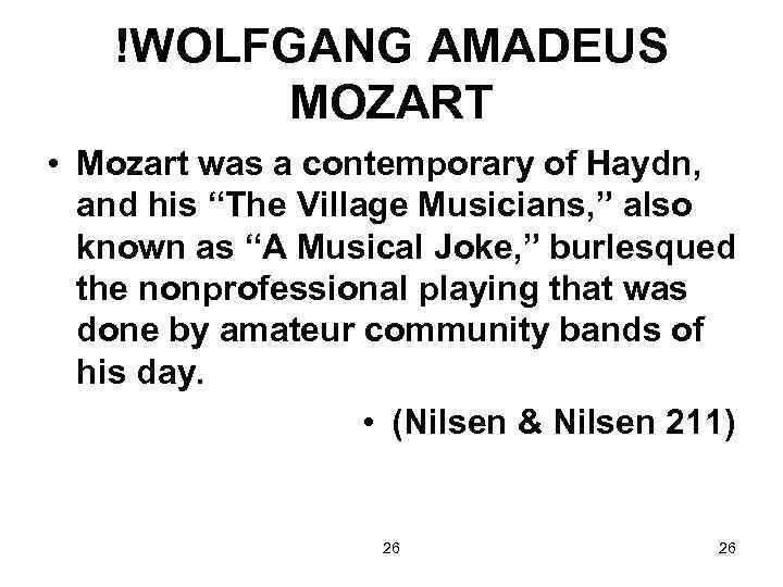 !WOLFGANG AMADEUS MOZART • Mozart was a contemporary of Haydn, and his “The Village