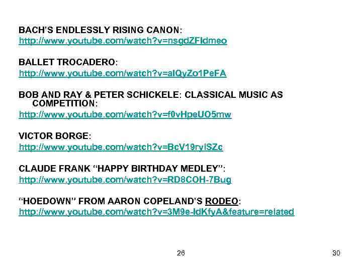 BACH’S ENDLESSLY RISING CANON: http: //www. youtube. com/watch? v=nsgd. ZFIdmeo BALLET TROCADERO: http: //www.