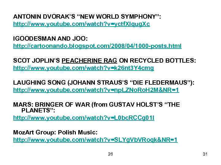 ANTONIN DVORAK’S “NEW WORLD SYMPHONY”: http: //www. youtube. com/watch? v=yctf. XIqug. Xc IGOODESMAN AND