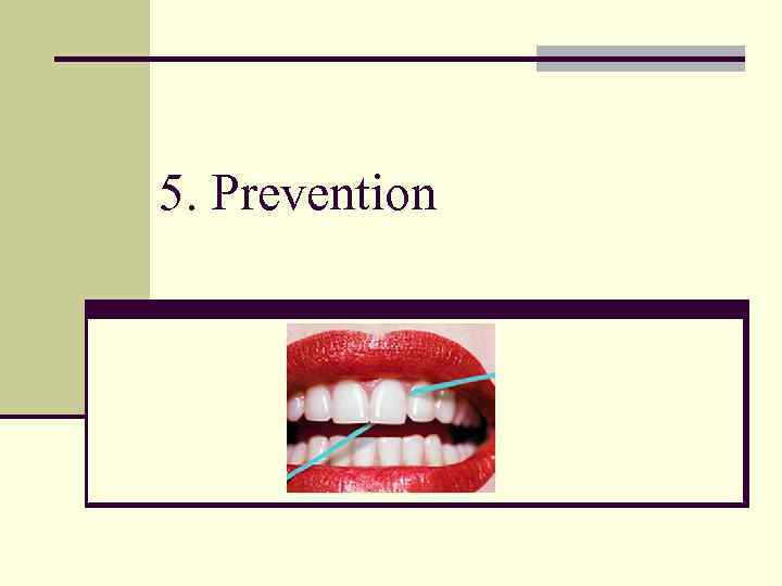 5. Prevention 