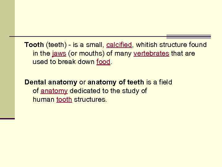 Tooth (teeth) - is a small, calcified, whitish structure found in the jaws (or