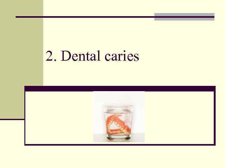 2. Dental caries 