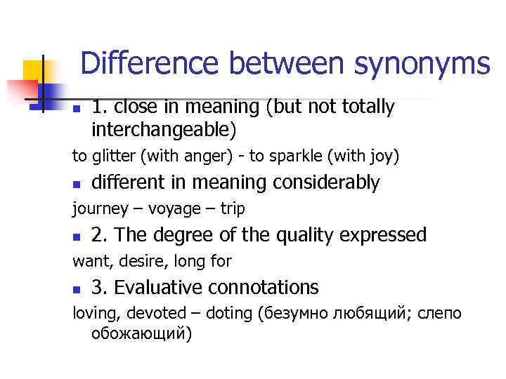 Difference between synonyms n 1. close in meaning (but not totally interchangeable) to glitter