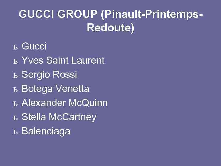 GUCCI GROUP (Pinault-Printemps. Redoute) ь ь ь ь Gucci Yves Saint Laurent Sergio Rossi