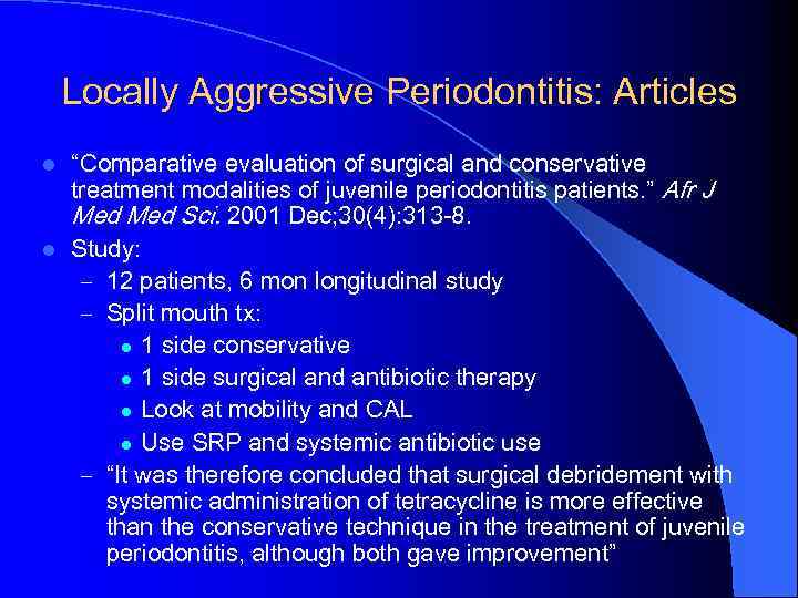 Locally Aggressive Periodontitis: Articles “Comparative evaluation of surgical and conservative treatment modalities of juvenile