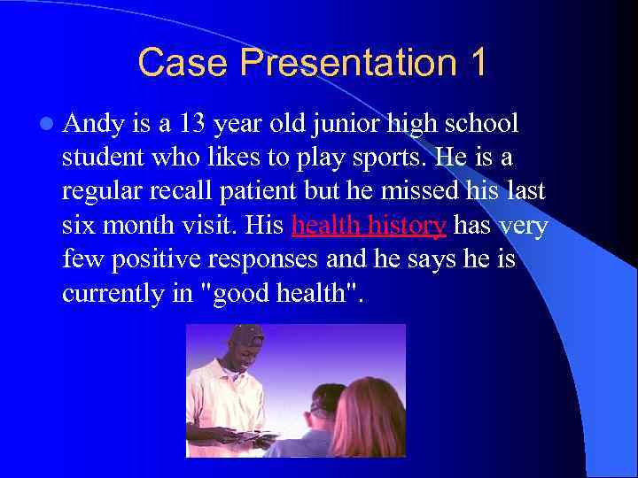 Case Presentation 1 l Andy is a 13 year old junior high school student