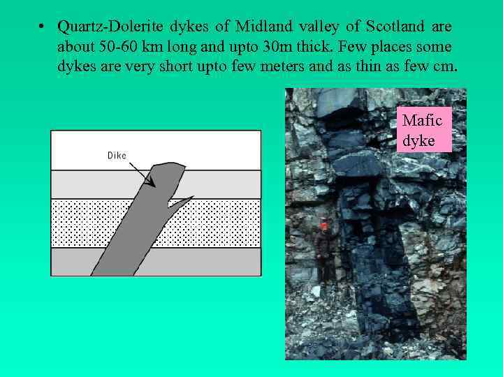  • Quartz-Dolerite dykes of Midland valley of Scotland are about 50 -60 km