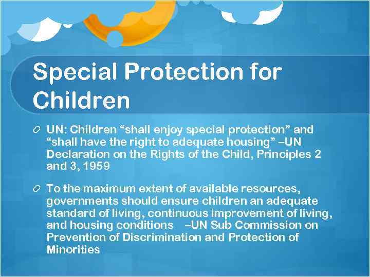 Special Protection for Children UN: Children “shall enjoy special protection” and “shall have the