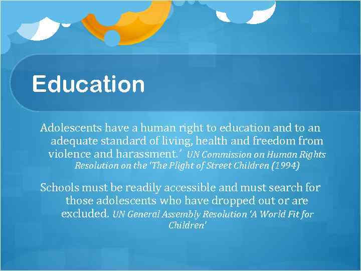 Education Adolescents have a human right to education and to an adequate standard of