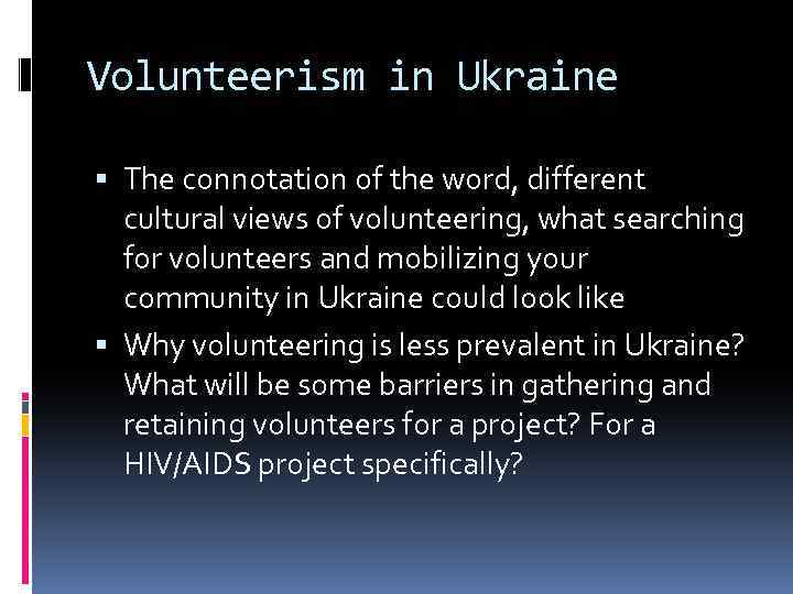 Volunteerism in Ukraine The connotation of the word, different cultural views of volunteering, what