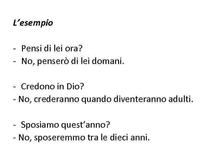 L’esempio - Pensi di lei ora? - No, penserò di lei domani. - Credono