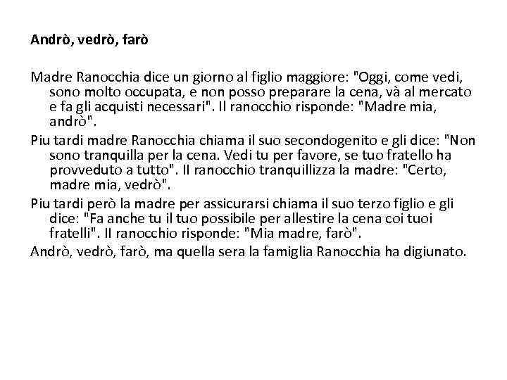 Andrò, vedrò, farò Madre Ranocchia dice un giorno al figlio maggiore: 